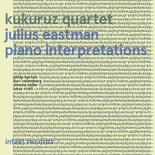 Squidco: Eastman, Julius / Kukuruz Quartet (Bartels / Collenberg / Keller /  Rickli): Piano Interpretations