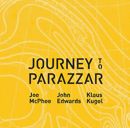 McPhee, Joe / John Edwards / Klaus Kugel: Journey to Parazzar (Not Two)