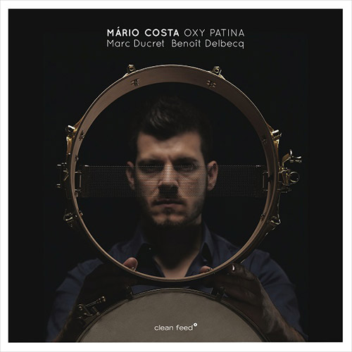 Costa, Mario (w/ Marc Ducret / Beniot Delbecq): Oxy Patina (Clean Feed)