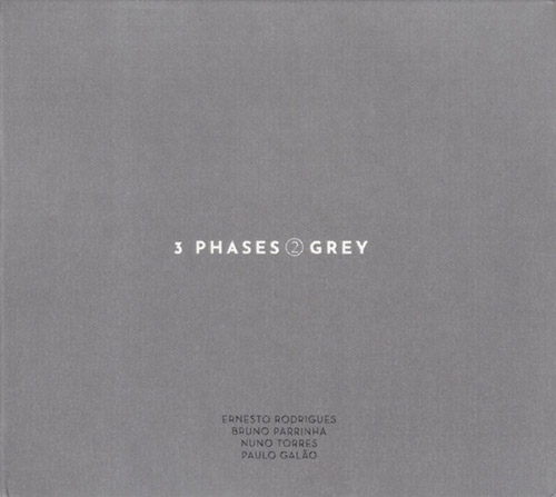 Rodrigues, Ernesto / Bruno Parrinha / Nuno Torres / Paulo Galao: 3 Phases (II) Grey (Creative Sources)