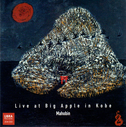 Mahobin (Fujii / Anker / Tamura / Mori): Live at Big Apple in Kobe (Libra)
