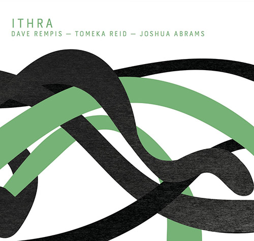 Rempis, Dave / Tomeka Reid / Joshua Abrams: Ithra (Aerophonic)