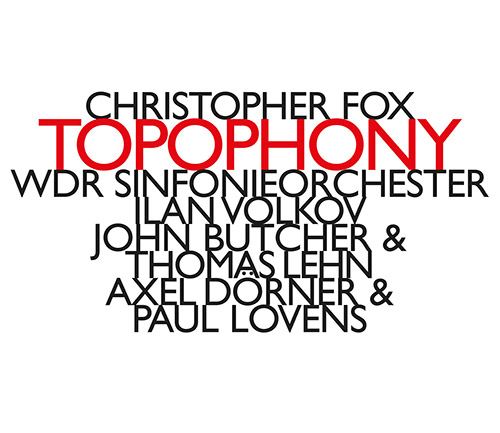 Fox, Christopher (w/ John Butcher / Thomas Lehn / Paul Lovens / Axel Dorner): Topophony (Hat [now] ART)