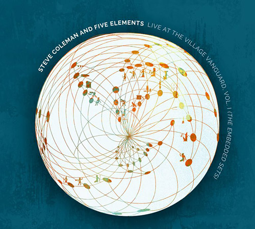 Coleman, Steve and Five Elements: Live at the Village Vanguard, Vol. I (The Embedded Sets) [2 CDs] (Pi Recordings)