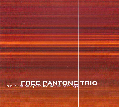 Free Pantone Trio: A Blink Of An Eye To The Nature Of Things (FMR)