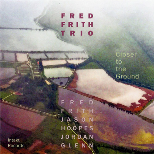 Frith, Fred Trio: Closer To The Ground (Intakt)