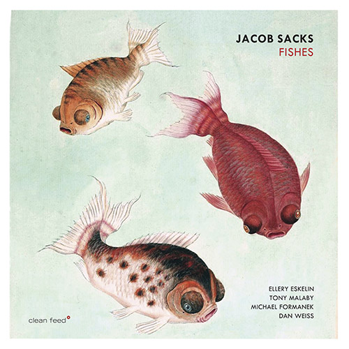 Sacks, Jacob: Fishes (Clean Feed)