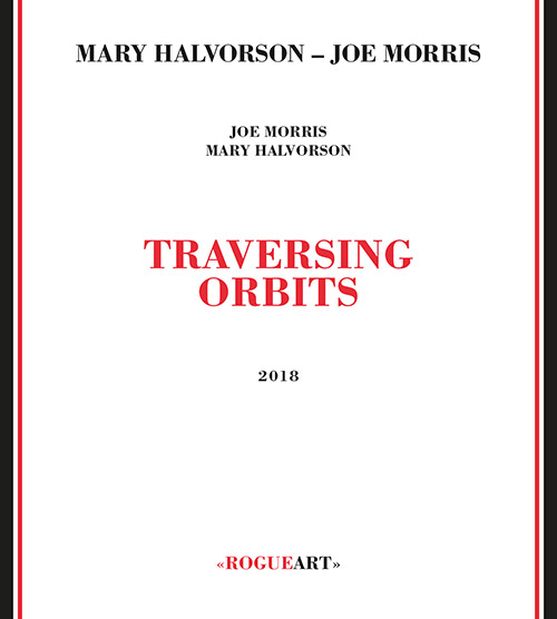 Halvorson, Mary / Joe Morris: Traversing Orbits (RogueArt)