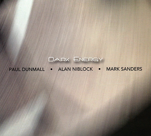 Dunmall, Paul / Alan Niblock / Mark Sanders: Dark Energy (FMR)