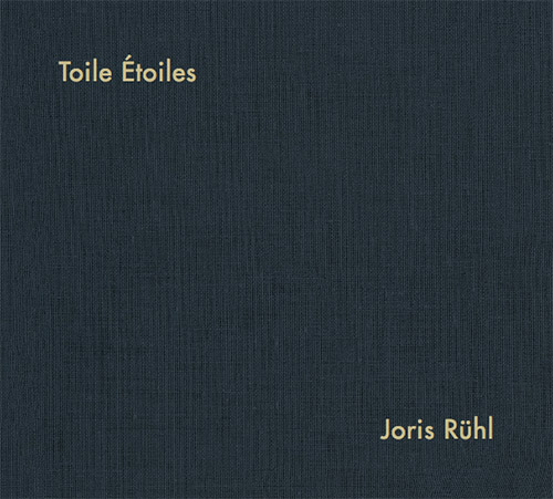 Ruhl, Joris: Toile, Etoiles (Umlaut Records)