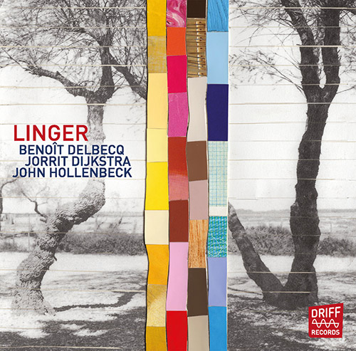 Delbecq, Benoit / Jorrit Dijkstra / John Hollenbeck: Linger (Driff Records)