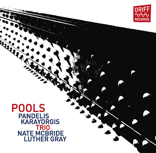 Karayorgis, Pandelis Trio (w/ Nate McBride / Luther Gray): Pools (Driff Records)