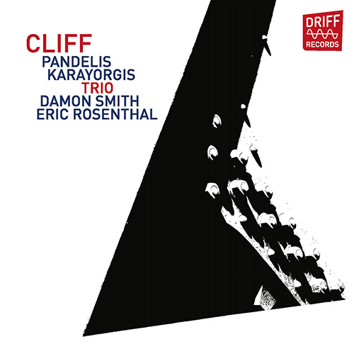 Karayorgis, Pandelis Trio (w/ Damon Smith / Eric Rosenthal): Cliff (Driff Records)