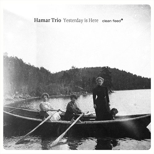 Hamar Trio (Holm / Faustino / Morao): Yesterday Is Here (Clean Feed)