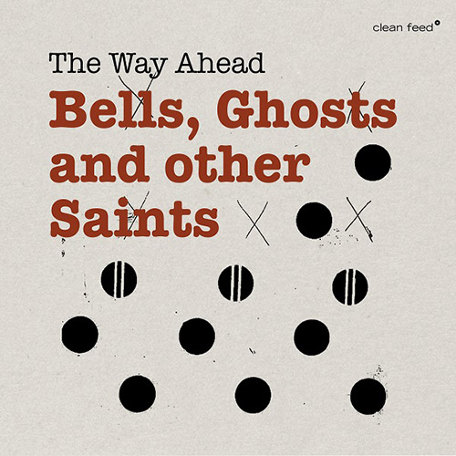 Way Ahead, The (Roligheten / Alberts / Barno / Aleklint / Stahl / Hoyer / Ostvang): Bells, Ghosts An (Clean Feed)