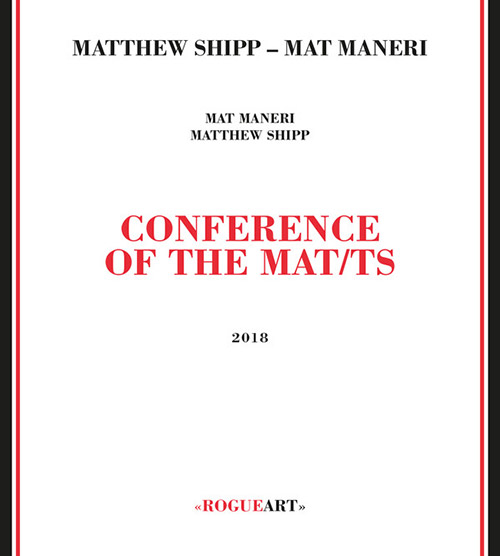 Shipp, Matthew / Mat Maneri: Conference Of The Mat/ts (RogueArt)