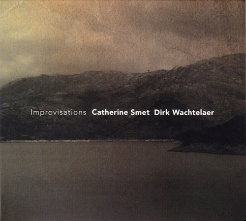 Smet, Catherine / Dirk Wachtelaer: Improvisations (Creative Sources)