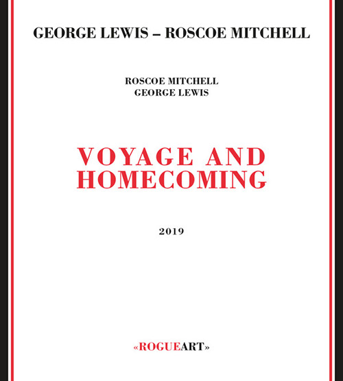 Lewis, George / Roscoe Mitchell: Voyage And Homecoming (RogueArt)