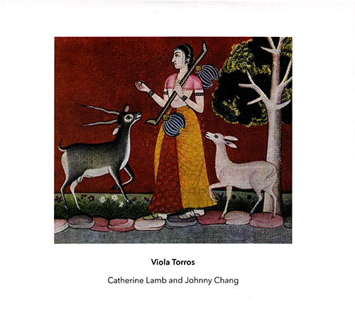 Viola Torros: Catherine Lamb & Johnny Chang: Viola Torros / Catherine Lamb / Johnny Chang [2 CDs] (Another Timbre)