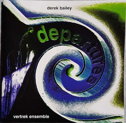 Bailey, Derek / Vertrek Ensemble: Departures (Volatile Records)