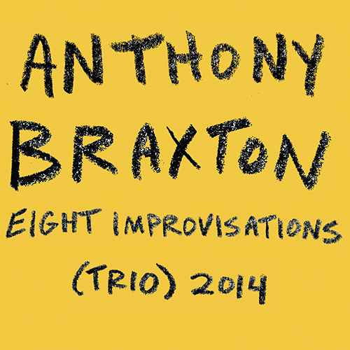 Braxton, Anthony (w/ Taylor Ho Bynum / Bob Bresnan): Eight Improvisations (Trio) 2014 [2 CDS] (Tubapede)
