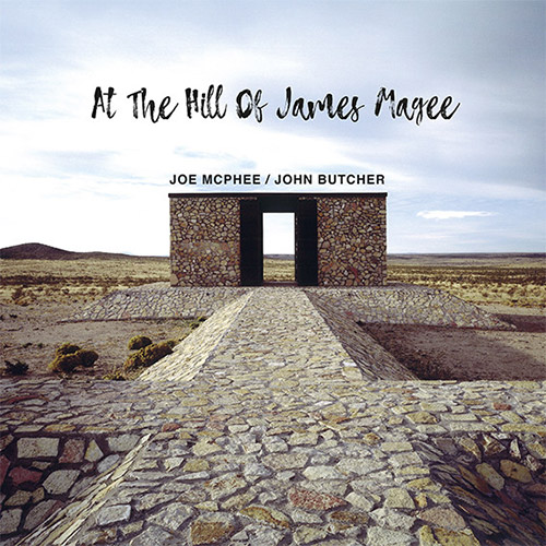 McPhee, Joe / John Butcher: At The Hill Of James Magee (Trost Records)