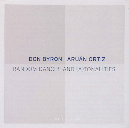 Byron, Don / Aruan Ortiz: Random Dances & (A)tonalities (Intakt)