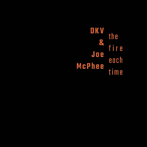 DKV Trio / Joe McPhee : The Fire Each Time [6 CD BOX] (Not Two)