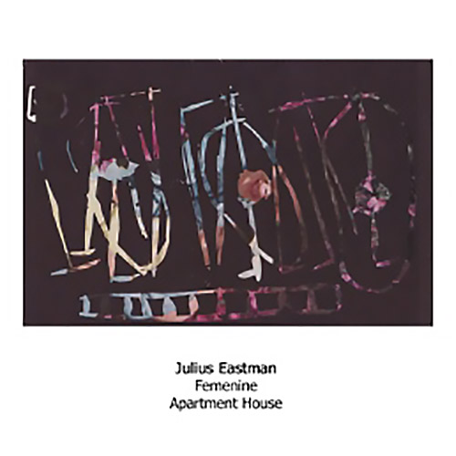 Eastman, Julius / Apartment House: Femenine (Another Timbre)