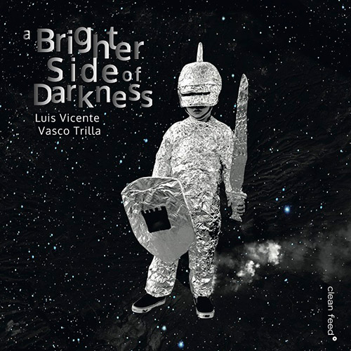 Vicente, Luis / Vasco Trilla: A Brighter Side Of Darkness (Clean Feed)
