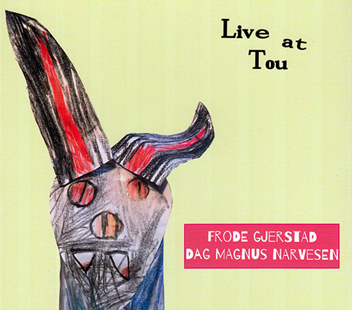 Gjerstad, Frode / Dag Magnus Narvesen : Live At Tou (FMR)