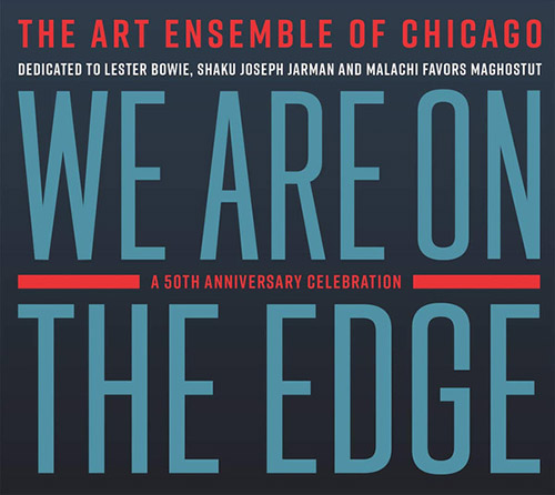 Art Ensemble of Chicago, The : We are on the Edge: A 50th Anniversary Celebration [2 CDS] (Pi Recordings)