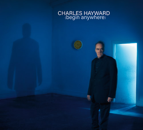 Hayward, Charles : (Begin Anywhere) (Klanggalerie)