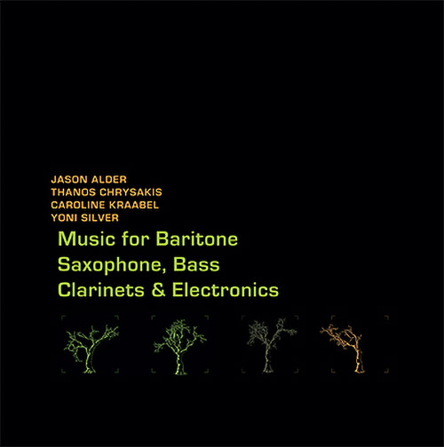 Alder, Jason / Thanos Chrysakis / Caroline Kraabel / Yoni Silver: Music for Baritone Saxophone, Bass (Aural Terrains)