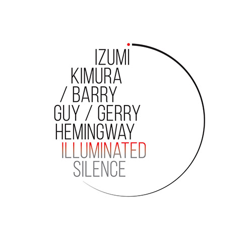 Kimura, Izumi / Barry Guy / Gerry Hemingway : Illuminated Silence (Listen! Foundation (Fundacja Sluchaj!))