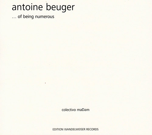 Beuger, Antoine and colectivo maDam: .. Of Being Numerous (Edition Wandelweiser Records)