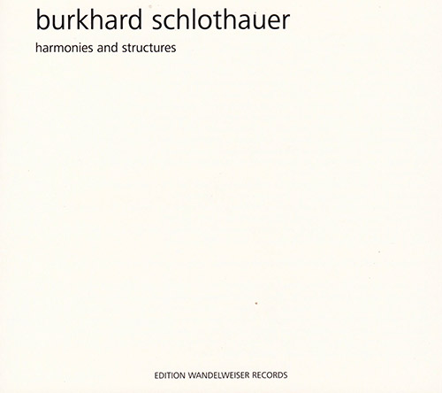 Schlothauer, Burkhard : Harmonies And Structures (Edition Wandelweiser Records)