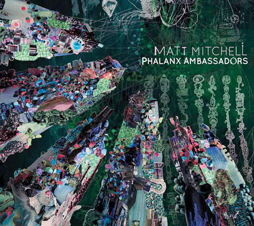 Mitchell, Matt : Phalanx Ambassadors (Pi Recordings)