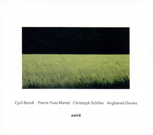 Bondi, Cyril / Pierre-Yves Martel / Christoph Schiller / Angharad Davies: Awire (Another Timbre)