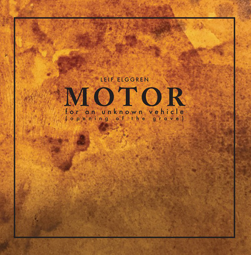 Elggren, Leif : Motor For An Unknown Vehicle (Opening Of The Grave) [VINYL] (Fragment Factory)
