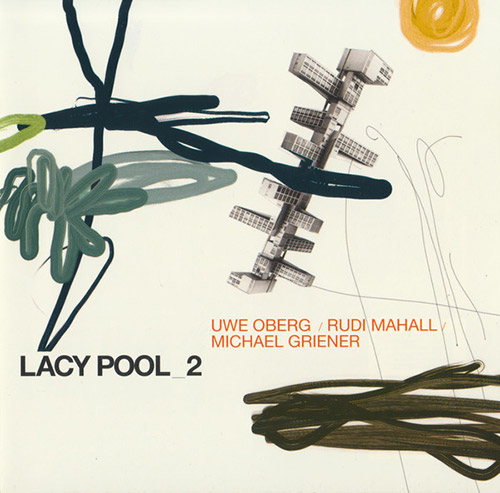 Oberg, Uwe / Rudi Mahall / Michael Griener: Lacy Pool 2 (Leo Records)