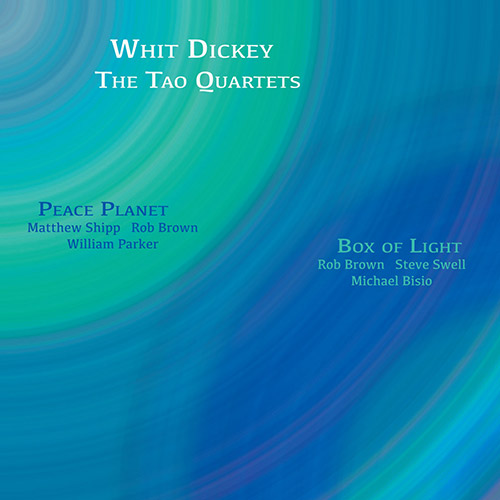 Dickey, Whit / The Tao Quartets: Peace Planet & Box of Light [2 CDs] (Aum Fidelity)