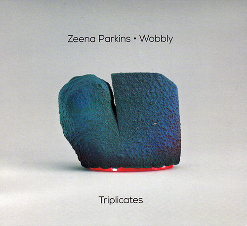 Parkins, Zeena / Wobbly: Triplicates (Relative Pitch)