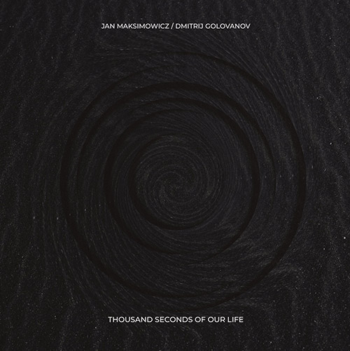 Maksimowicz, Jan / Dmitrij Golovanov: Thousand Seconds Of Our Life [VINYL] (NoBusiness)