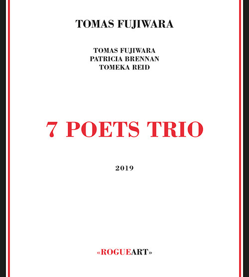 Fujiwara, Tomas (w / Brennan / Reid): 7 Poets Trio (RogueArt)