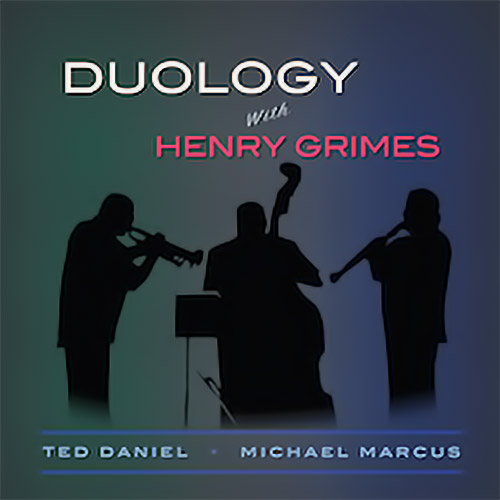 Daniel, Ted with Henry Grimes / Michael Marcus: Duology [VINYL] (Ujamaa Records)