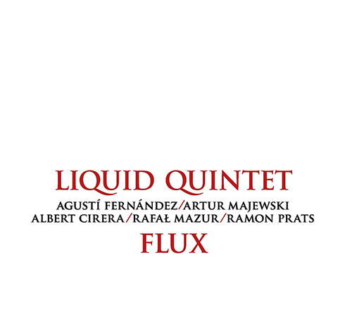 Liquid Quintet (feat Agusti Fernandez / Artur Majewski / Albert Cirera / Rafal Mazur / Ramon Prats): (Listen! Foundation (Fundacja Sluchaj!))