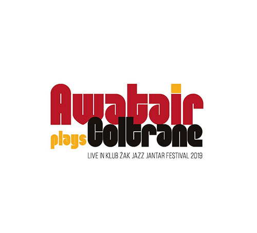 Awatair (Gos / Tokar / Gadecki): Awatair Plays Coltrane (Listen! Foundation (Fundacja Sluchaj!))