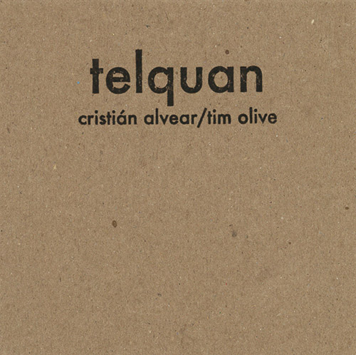 Alvear, Cristian / Tim Olive: Telquan (845 Audio)