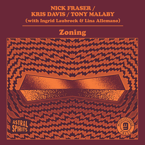 Fraser, Nick / Kris Davis / Tony Malaby (with Laubrock & Allemano): Zoning [CASSETTE w/ DOWNLOAD] (Astral Spirits)